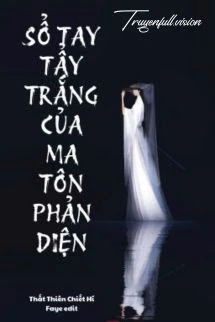 [Truyện Chữ] - Sổ Tay Tẩy Trắng Của Ma Tôn Phản Diện