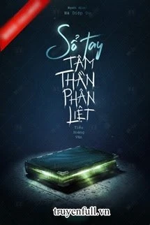 [Truyện Chữ] - Sổ Tay Tâm Thần Phân Liệt
