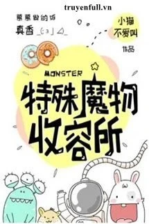 [Truyện Chữ] - Sở Thu Nhận Ma Vật Đặc Biệt