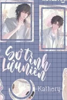 [Truyện Chữ] - Sơ Tình Lưu Niên