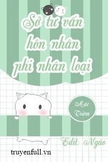 [Truyện Chữ] - Sở Tư Vấn Hôn Nhân Phi Nhân Loại