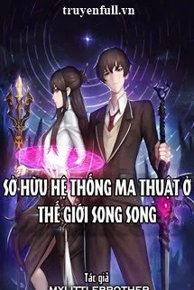 [Truyện Chữ] - Sở Hữu Hệ Thống Ma Thuật Ở Thế Giới Song Song