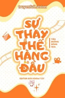 [Truyện Chữ] - Sự Thay Thế Hàng Đầu - Tiêu Đường Đông Qua