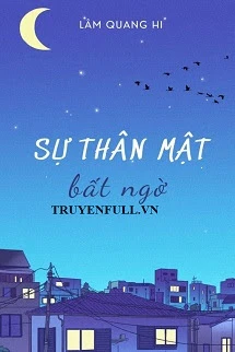 [Truyện Chữ] - Sự Thân Mật Bất Ngờ