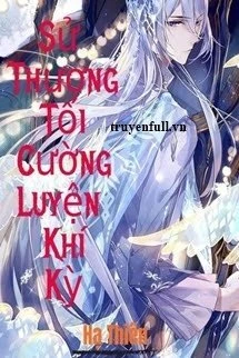 [Truyện Chữ] - Sử Thượng Tối Cường Luyện Khí Kỳ