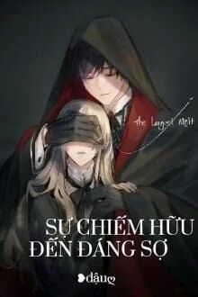 [Truyện Chữ] - Sự Chiếm Hữu Đến Đáng Sợ