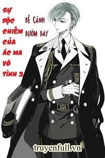 [Truyện Chữ] - Sự Độc Chiếm Của Ác Ma Vô Tình 2