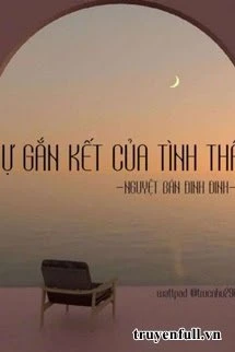 [Truyện Chữ] - Sự Gắn Kết Của Tình Thân