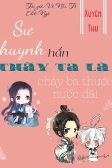 [Truyện Chữ] - Sư Huynh Hắn Thấy Ta Là Chảy Ba Thước Nước Dãi