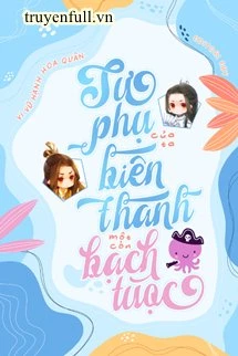 [Truyện Chữ] - Sư Phụ Của Ta Biến Thành Một Con Bạch Tuộc