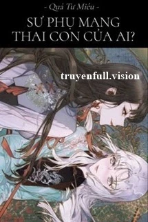[Truyện Chữ] - Sư Phụ Mang Thai Con Của Ai