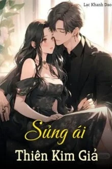 [Truyện Chữ] - Sủng Ái Thiên Kim Giả