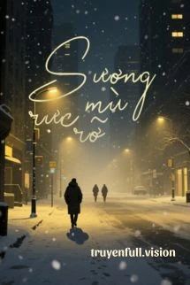 [Truyện Chữ] - Sương Mù Rực Rỡ - Trần Nhược Chu