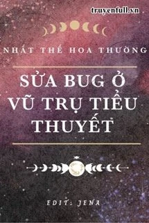 [Truyện Chữ] - Sửa Bug Ở Vũ Trụ Tiểu Thuyết