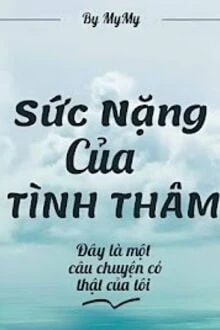 [Truyện Chữ] - Sức Nặng Của Tình Thâm