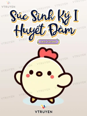 [Truyện Chữ] - Súc Sinh Ký I - Huyết Đàm