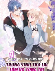 [Truyện Tranh] - Sinh Trở Lại Làm Vợ Tổng Tài